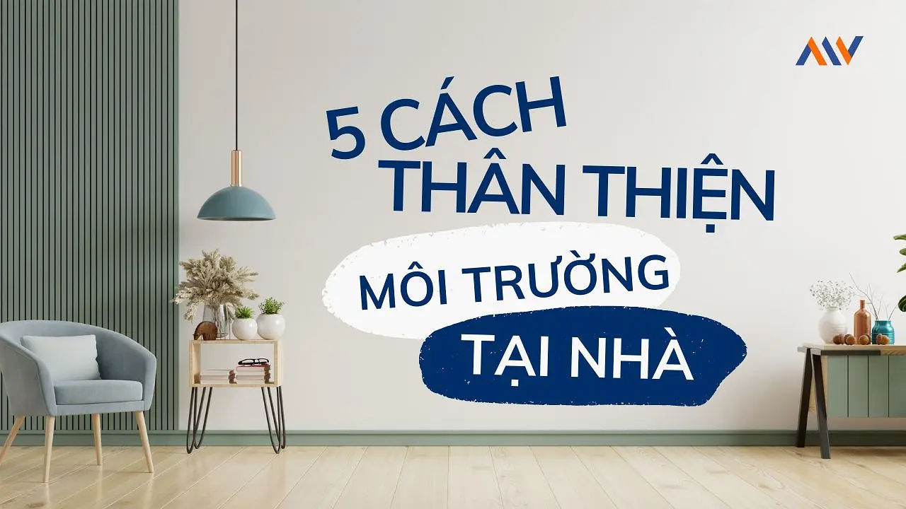 5 Cach Than Thien Voi Moi Truong Tai Nha